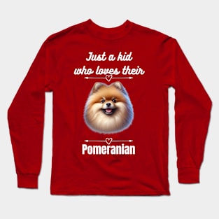 Just a kid who loves their Pomeranian, white text Long Sleeve T-Shirt